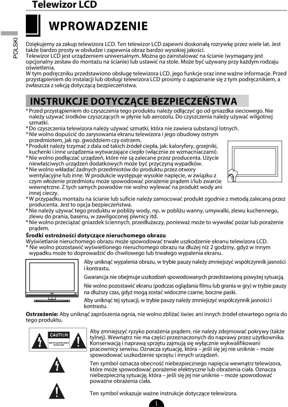 Może być używany przy każdym rodzaju oświetlenia. W tym podręczniku przedstawiono obsługę telewizora LCD, jego funkcje oraz inne ważne informacje.