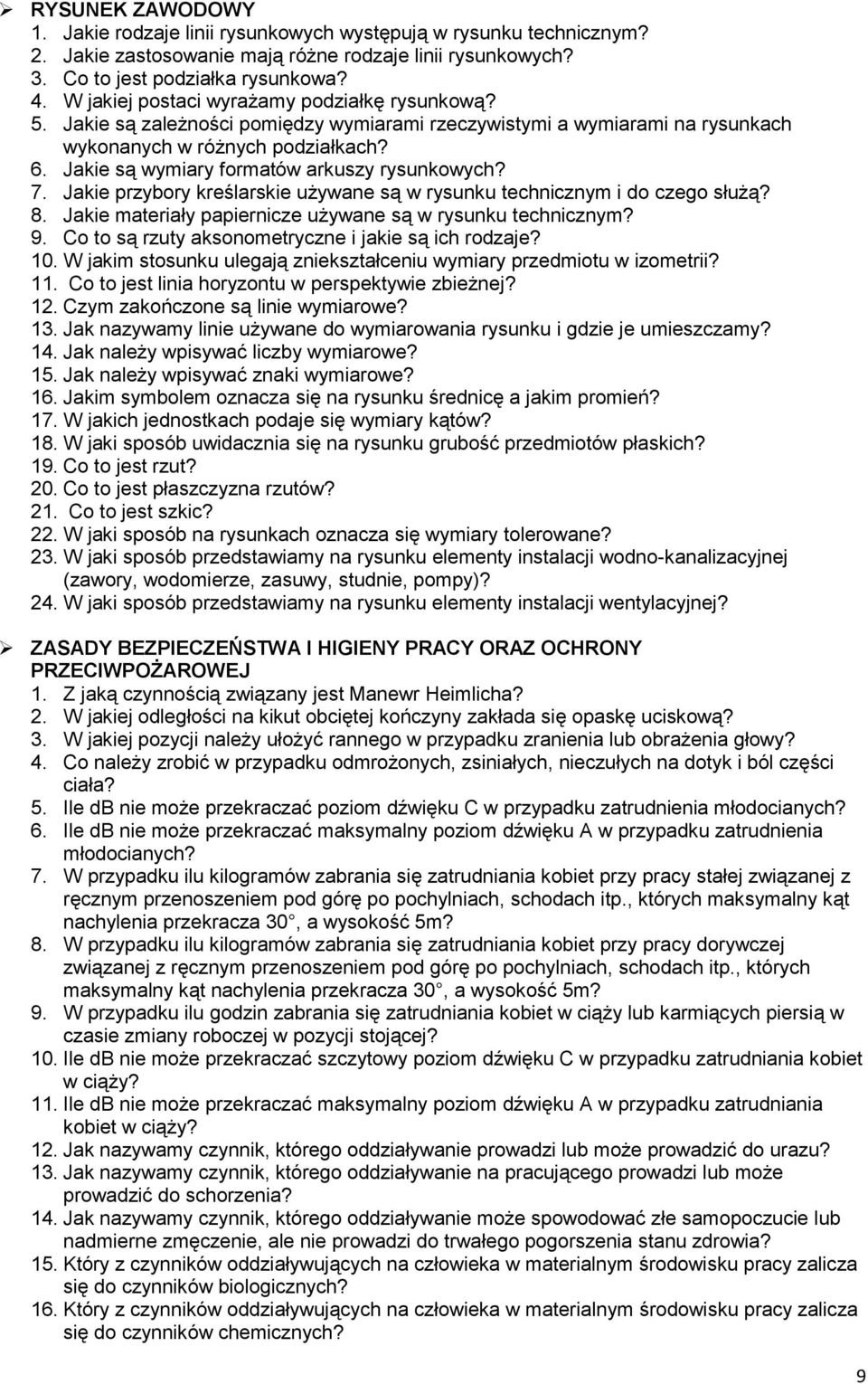 Jakie są wymiary formatów arkuszy rysunkowych? 7. Jakie przybory kreślarskie używane są w rysunku technicznym i do czego służą? 8. Jakie materiały papiernicze używane są w rysunku technicznym? 9.