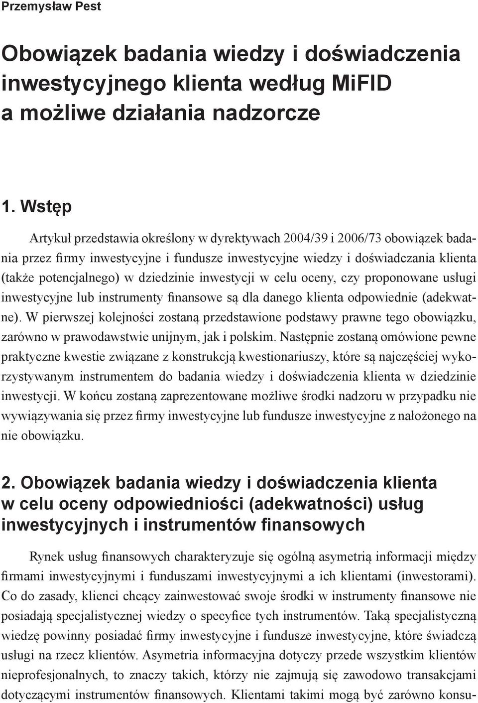 dziedzinie inwestycji w celu oceny, czy proponowane usługi inwestycyjne lub instrumenty finansowe są dla danego klienta odpowiednie (adekwatne).