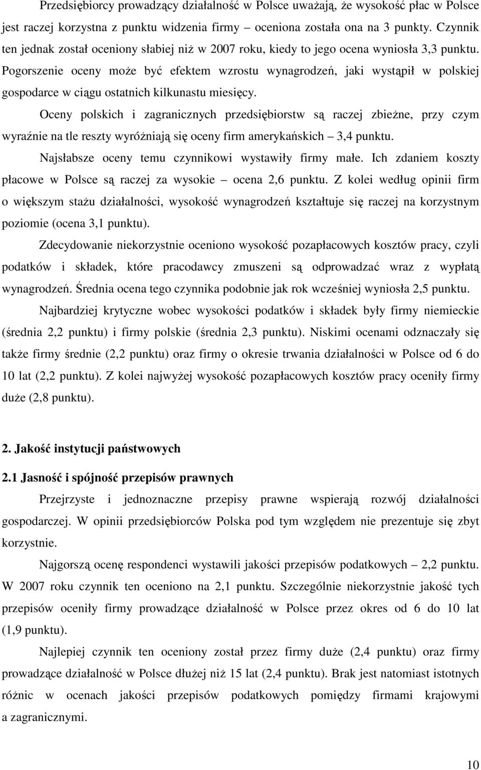 Pogorszenie oceny moŝe być efektem wzrostu wynagrodzeń, jaki wystąpił w polskiej gospodarce w ciągu ostatnich kilkunastu miesięcy.