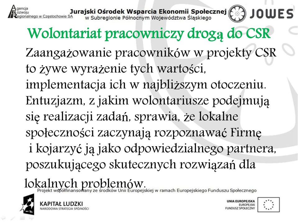 Entuzjazm, z jakim wolontariusze podejmują się realizacji zadań, sprawia, że lokalne