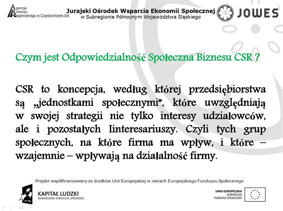 uwzględniają w swojej strategii nie tylko interesy udziałowców, ale i pozostałych