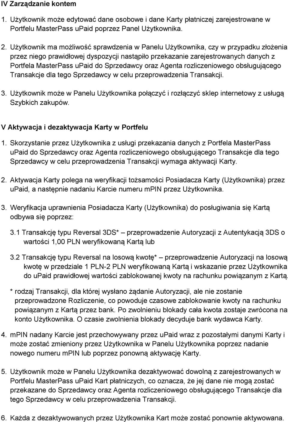 Sprzedawcy oraz Agenta rozliczeniowego obsługującego Transakcje dla tego Sprzedawcy w celu przeprowadzenia Transakcji. 3.