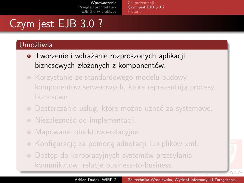 Dostarczanie usług, które można uznać za systemowe. Niezależność od implementacji. Mapowanie obiektowo-relacyjne.