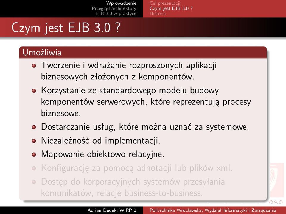 Dostarczanie usług, które można uznać za systemowe. Niezależność od implementacji. Mapowanie obiektowo-relacyjne.