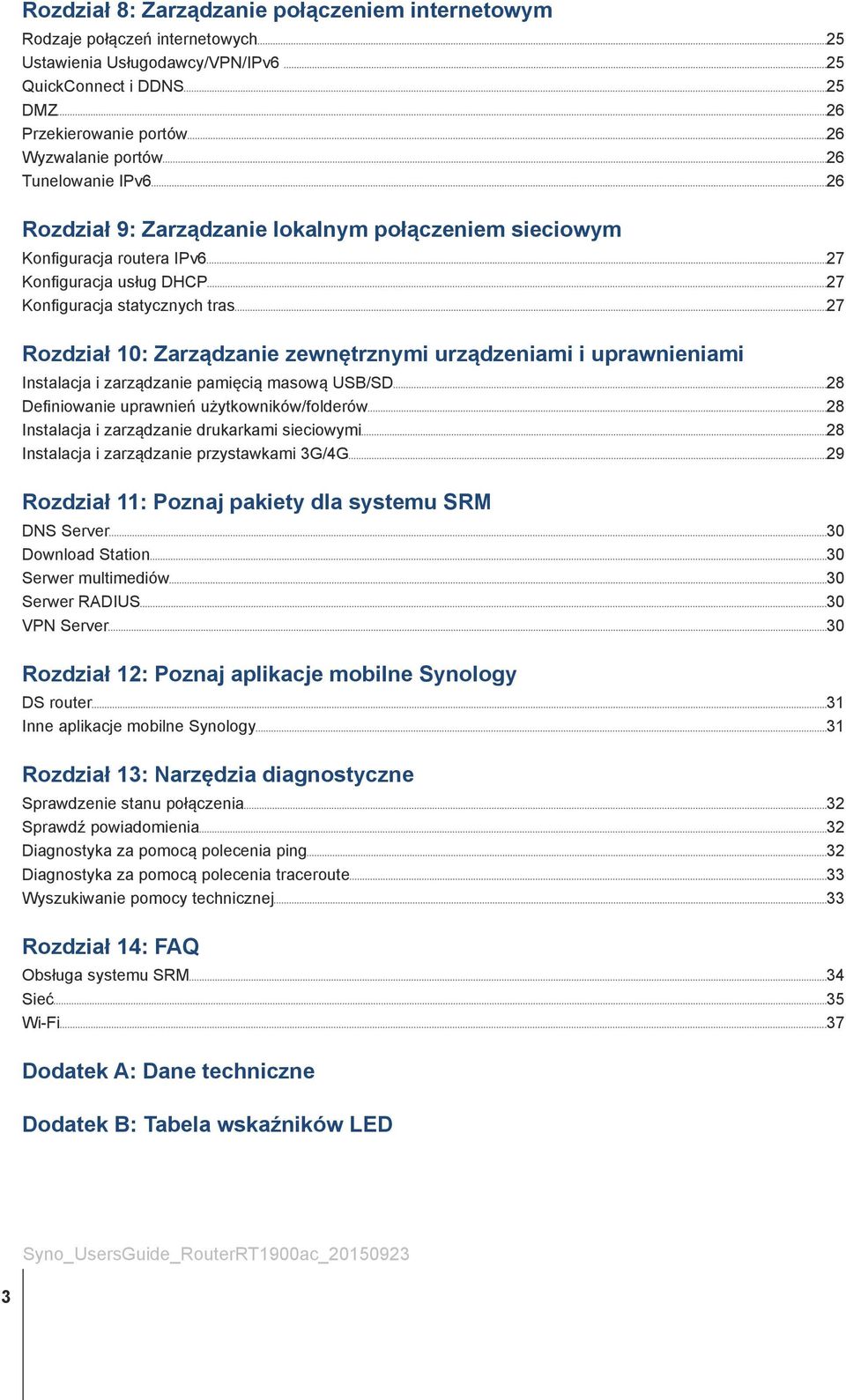 zewnętrznymi urządzeniami i uprawnieniami Instalacja i zarządzanie pamięcią masową USB/SD 28 Definiowanie uprawnień użytkowników/folderów 28 Instalacja i zarządzanie drukarkami sieciowymi 28