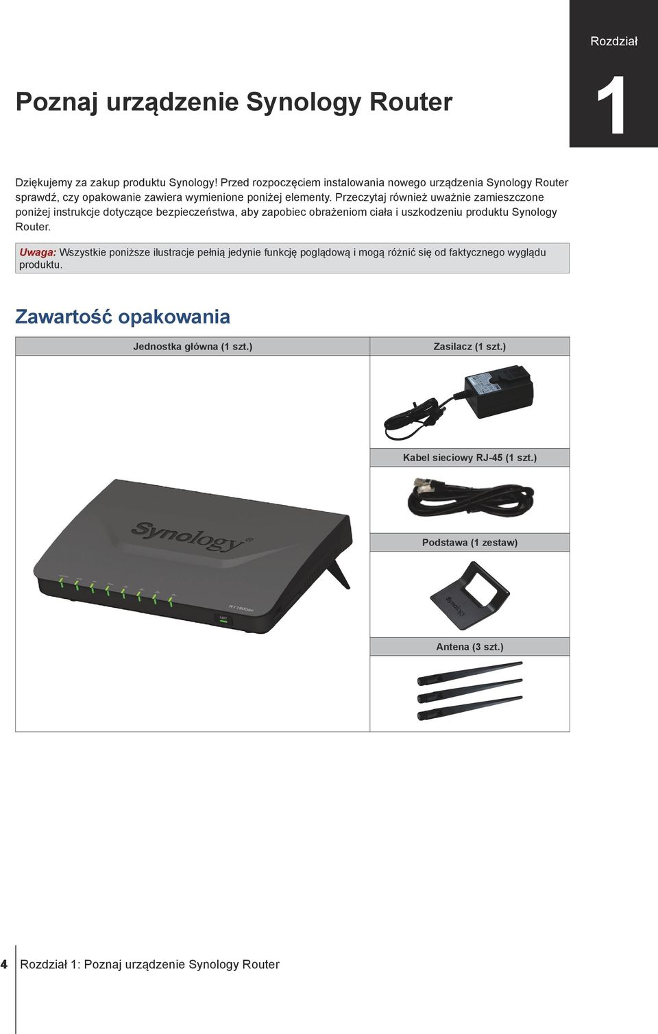 Przeczytaj również uważnie zamieszczone poniżej instrukcje dotyczące bezpieczeństwa, aby zapobiec obrażeniom ciała i uszkodzeniu produktu Synology Router.