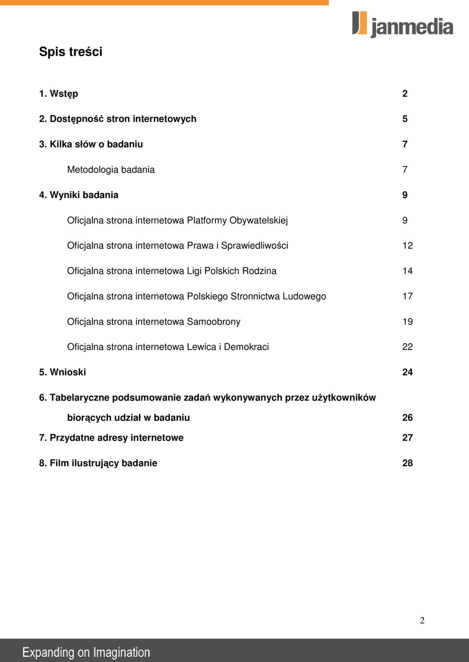 Ligi Polskich Rodzina 14 Oficjalna strona internetowa Polskiego Stronnictwa Ludowego 17 Oficjalna strona internetowa Samoobrony 19 Oficjalna strona