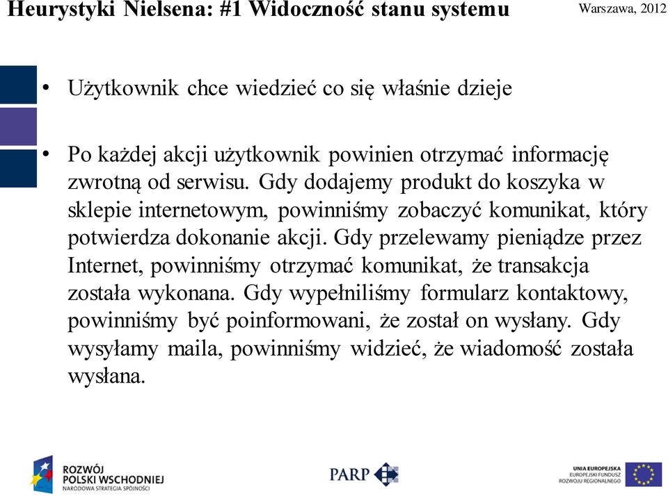 Gdy dodajemy produkt do koszyka w sklepie internetowym, powinniśmy zobaczyć komunikat, który potwierdza dokonanie akcji.