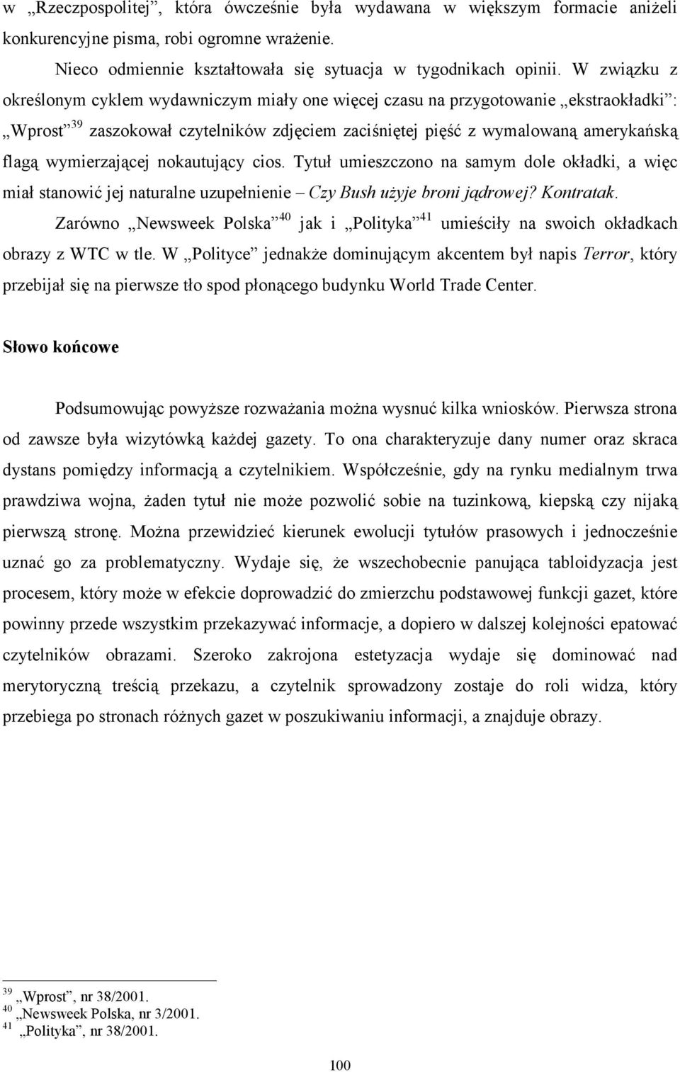 wymierzającej nokautujący cios. Tytuł umieszczono na samym dole okładki, a więc miał stanowić jej naturalne uzupełnienie Czy Bush użyje broni jądrowej? Kontratak.