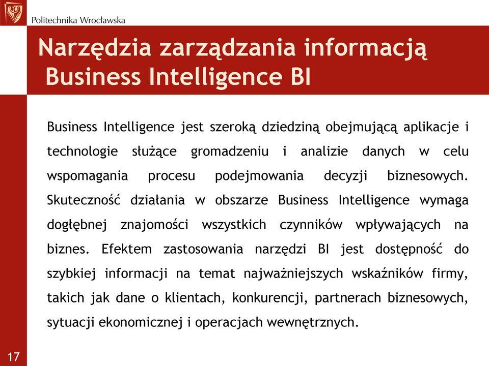 Skuteczność działania w obszarze Business Intelligence wymaga dogłębnej znajomości wszystkich czynników wpływających na biznes.