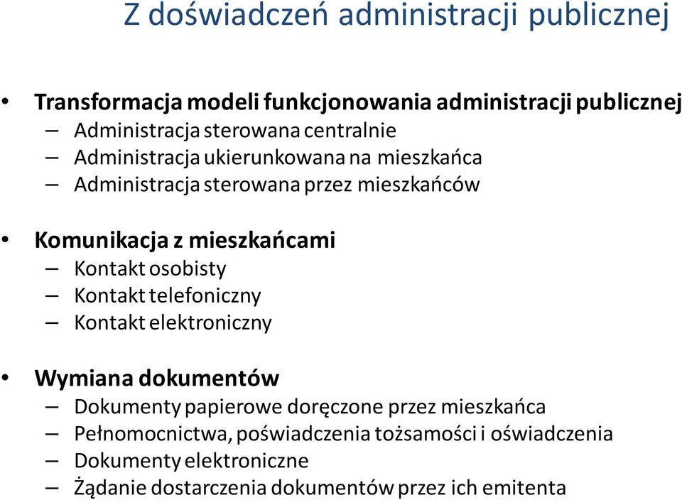 Kontakt osobisty Kontakt telefoniczny Kontakt elektroniczny Wymiana dokumentów Dokumenty papierowe doręczone przez mieszkańca