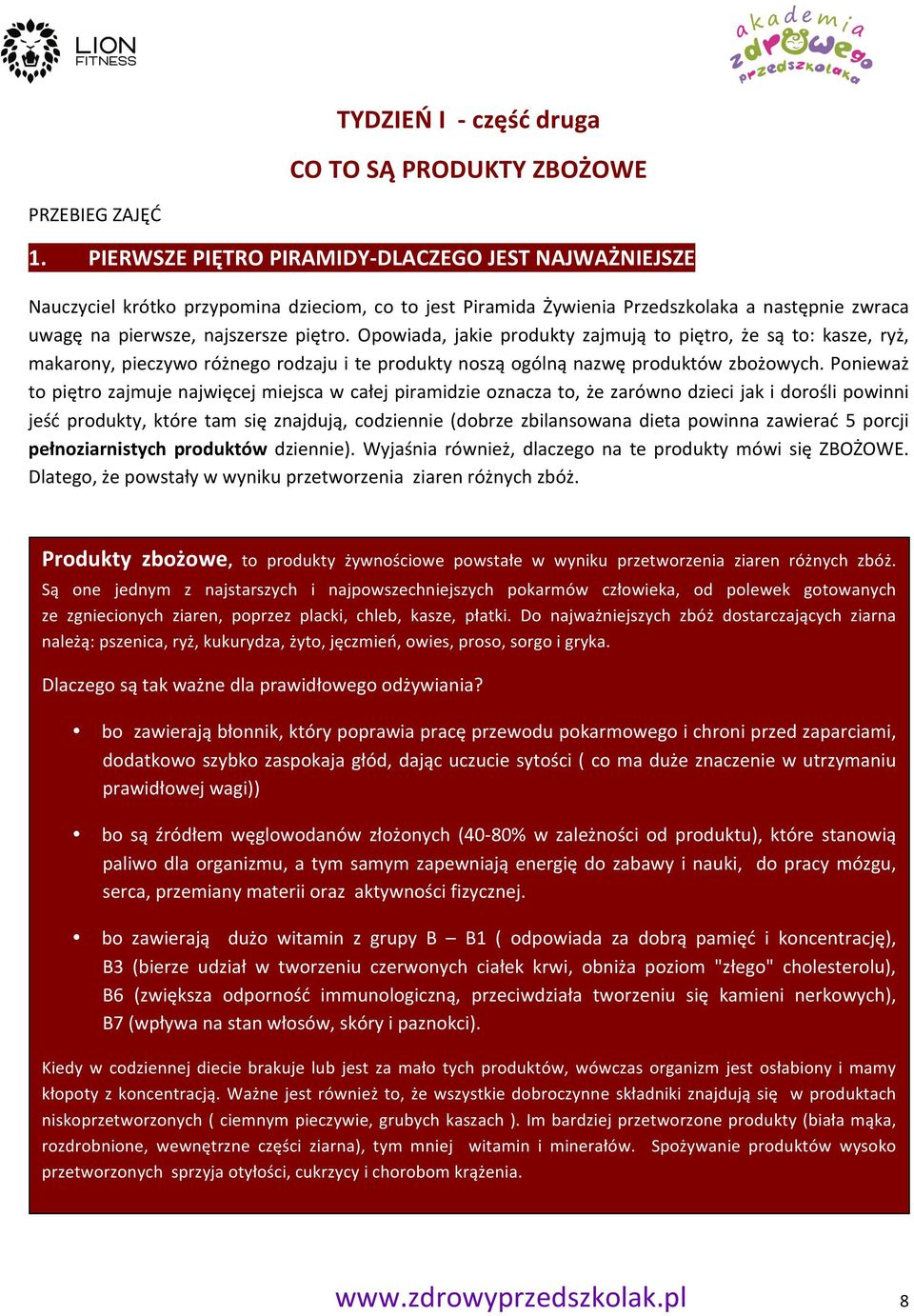 Opowiada, jakie produkty zajmują to piętro, że są to: kasze, ryż, makarony, pieczywo różnego rodzaju i te produkty noszą ogólną nazwę produktów zbożowych.