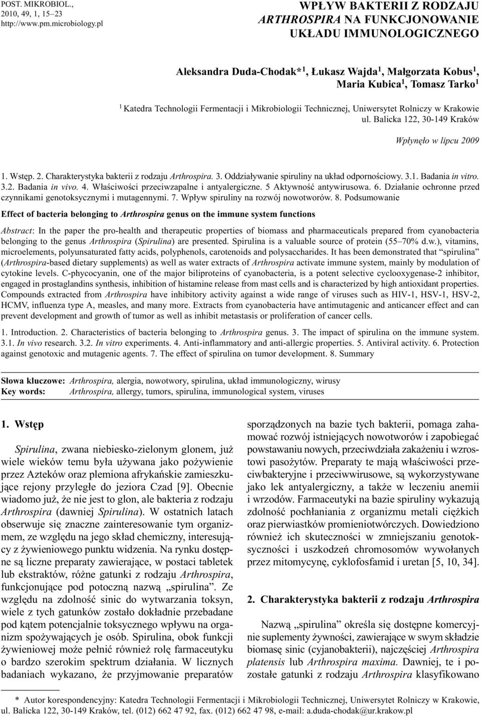 Fermentacji i Mikrobiologii Technicznej, Uniwersytet Rolniczy w Krakowie ul. Balicka 122, 30-149 Kraków Wp³ynê³o w lipcu 2009 1. Wstêp. 2. Charakterystyka bakterii z rodzaju Arthrospira. 3. Oddzia³ywanie spiruliny na uk³ad odpornoœciowy.