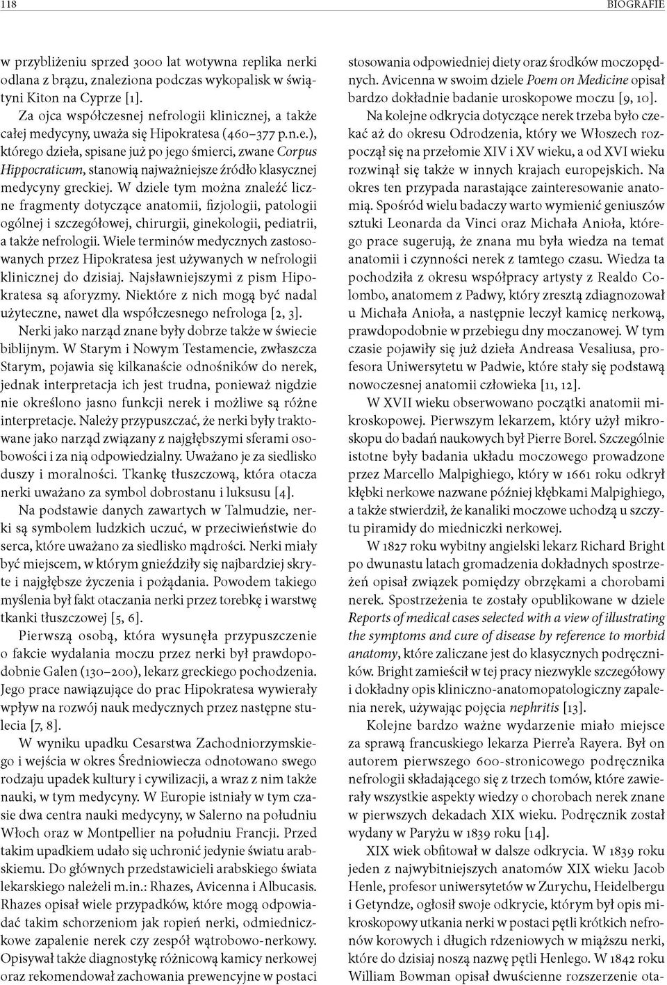 W dziele tym można znaleźć liczne fragm enty dotyczące anatomii, fizjologii, patologii ogólnej i szczegółowej, chirurgii, ginekologii, pediatrii, a także nefrologii.