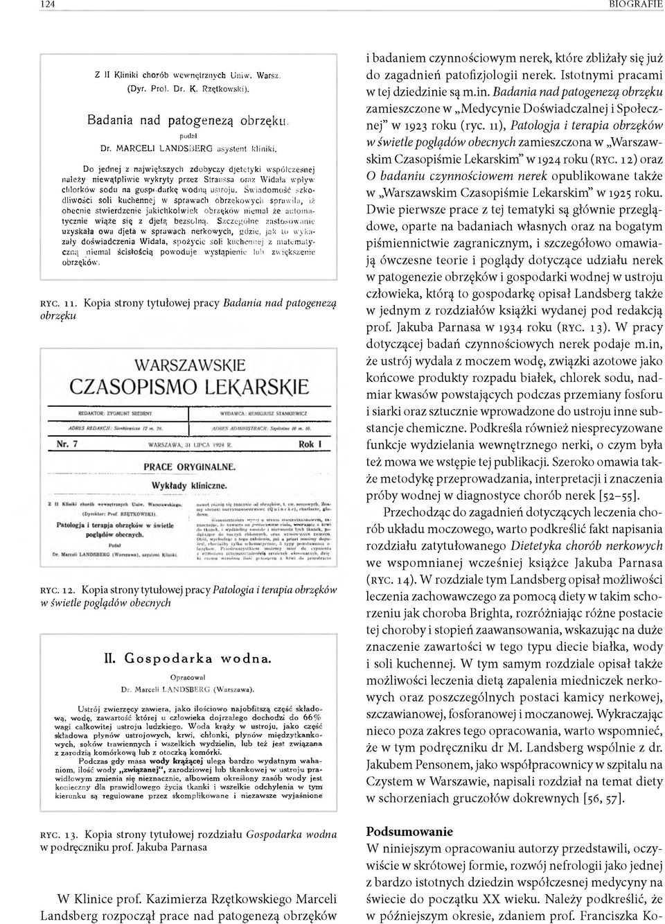 Świadomość szkodliwości soli kuchennej w sprawach obrzękowych sprawiła, iż. obecnie stwierdzenie jakichkolwiek obrzęków niemal że automatycznie wiąże się z djetą bezsolną.