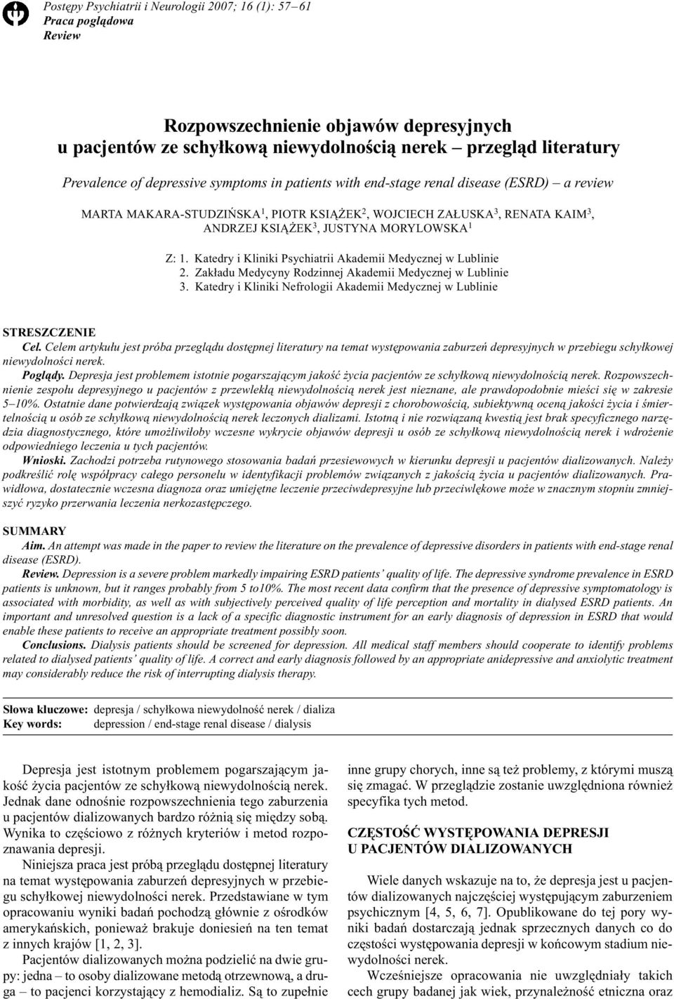 Katedry i Kliniki Psychiatrii Akademii Medycznej w Lublinie 2. Zak³adu Medycyny Rodzinnej Akademii Medycznej w Lublinie 3. Katedry i Kliniki Nefrologii Akademii Medycznej w Lublinie STRESZCZENIE Cel.