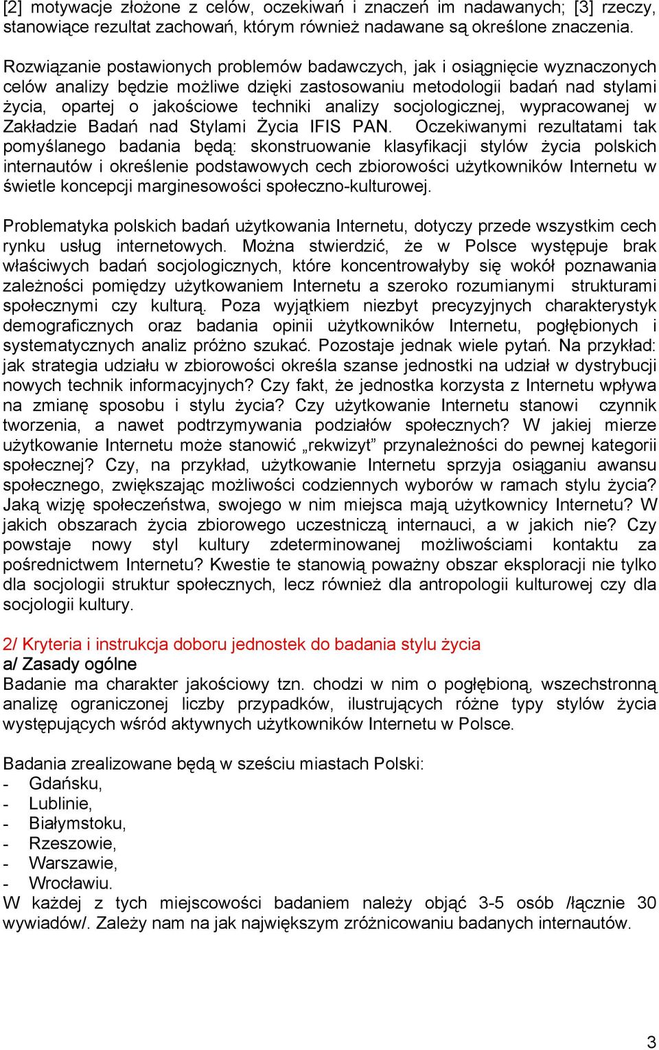 analizy socjologicznej, wypracowanej w Zakładzie Badań nad Stylami Życia IFIS PAN.