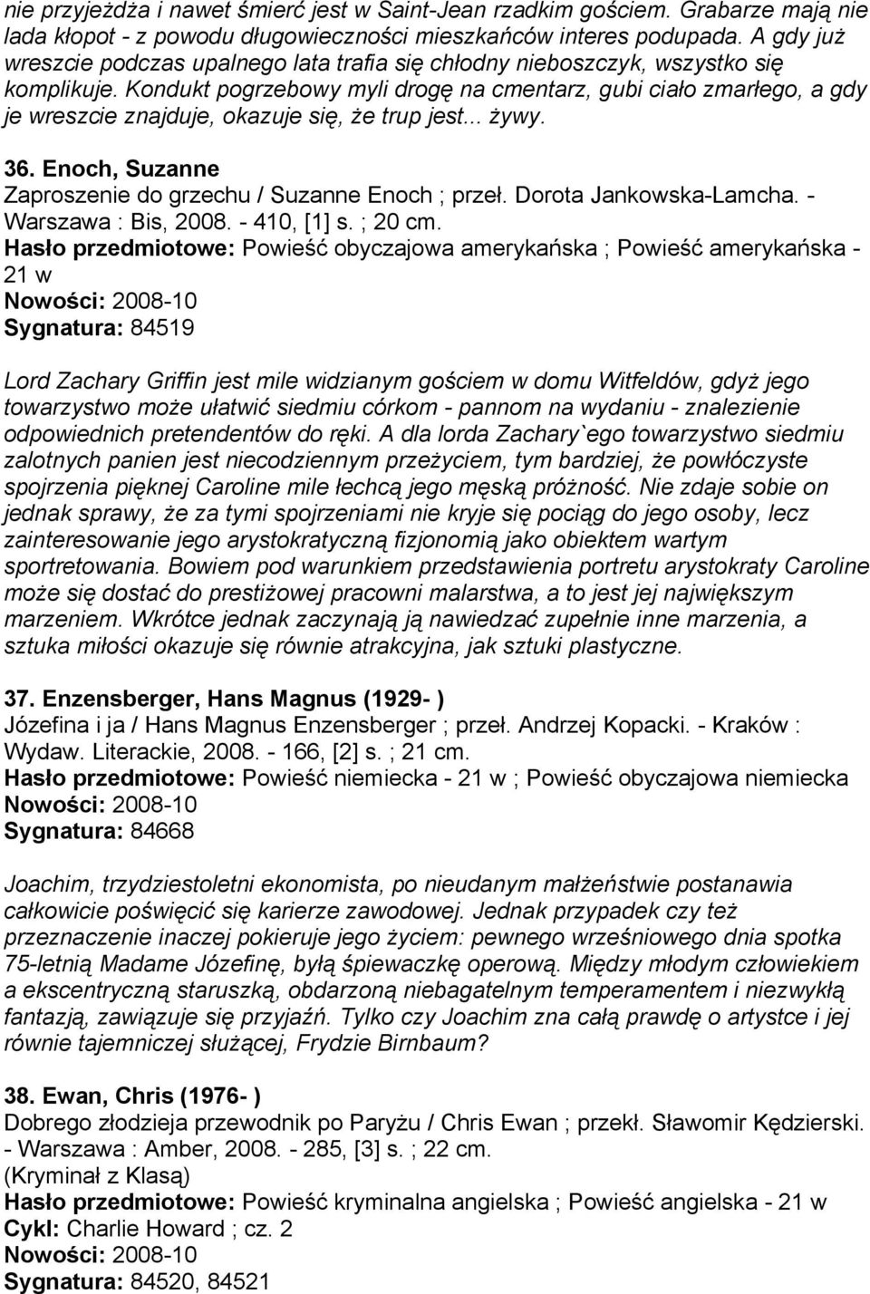 Kondukt pogrzebowy myli drogę na cmentarz, gubi ciało zmarłego, a gdy je wreszcie znajduje, okazuje się, że trup jest... żywy. 36. Enoch, Suzanne Zaproszenie do grzechu / Suzanne Enoch ; przeł.