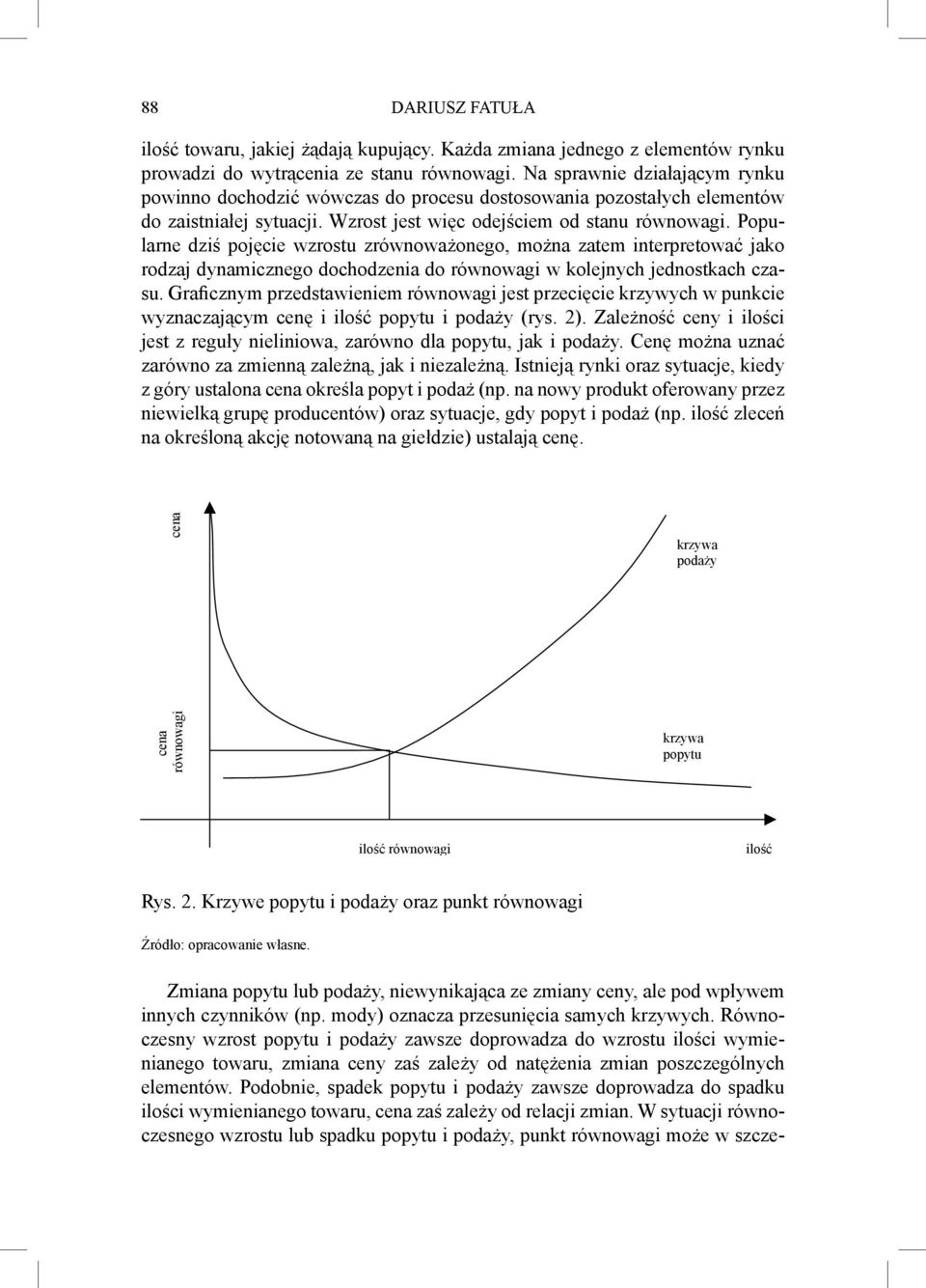 Popularne dziś pojęcie wzrostu zrównoważonego, można zatem interpretować jako rodzaj dynamicznego dochodzenia do równowagi w kolejnych jednostkach czasu.