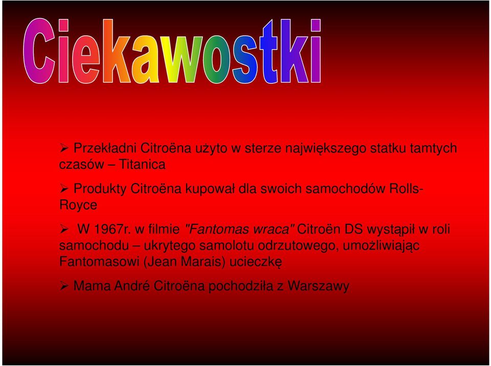 w filmie "Fantomas wraca" Citroën DS wystąpił w roli samochodu ukrytego samolotu