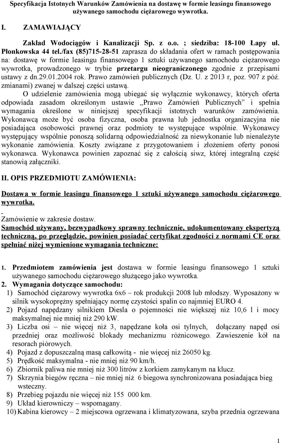 /fax (85)715-28-51 zaprasza do składania ofert w ramach postępowania na: dostawę w formie leasingu finansowego 1 sztuki używanego samochodu ciężarowego wywrotka, prowadzonego w trybie przetargu