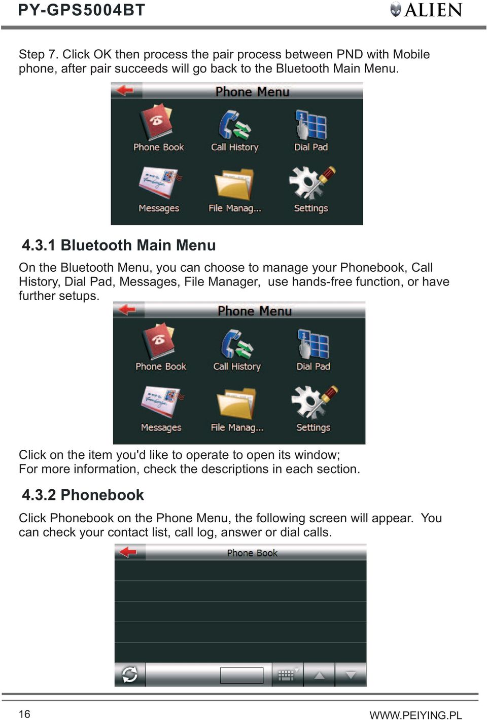 1 Bluetooth Main Menu On the Bluetooth Menu, you can choose to manage your Phonebook, Call History, Dial Pad, Messages, File Manager, use hands-free