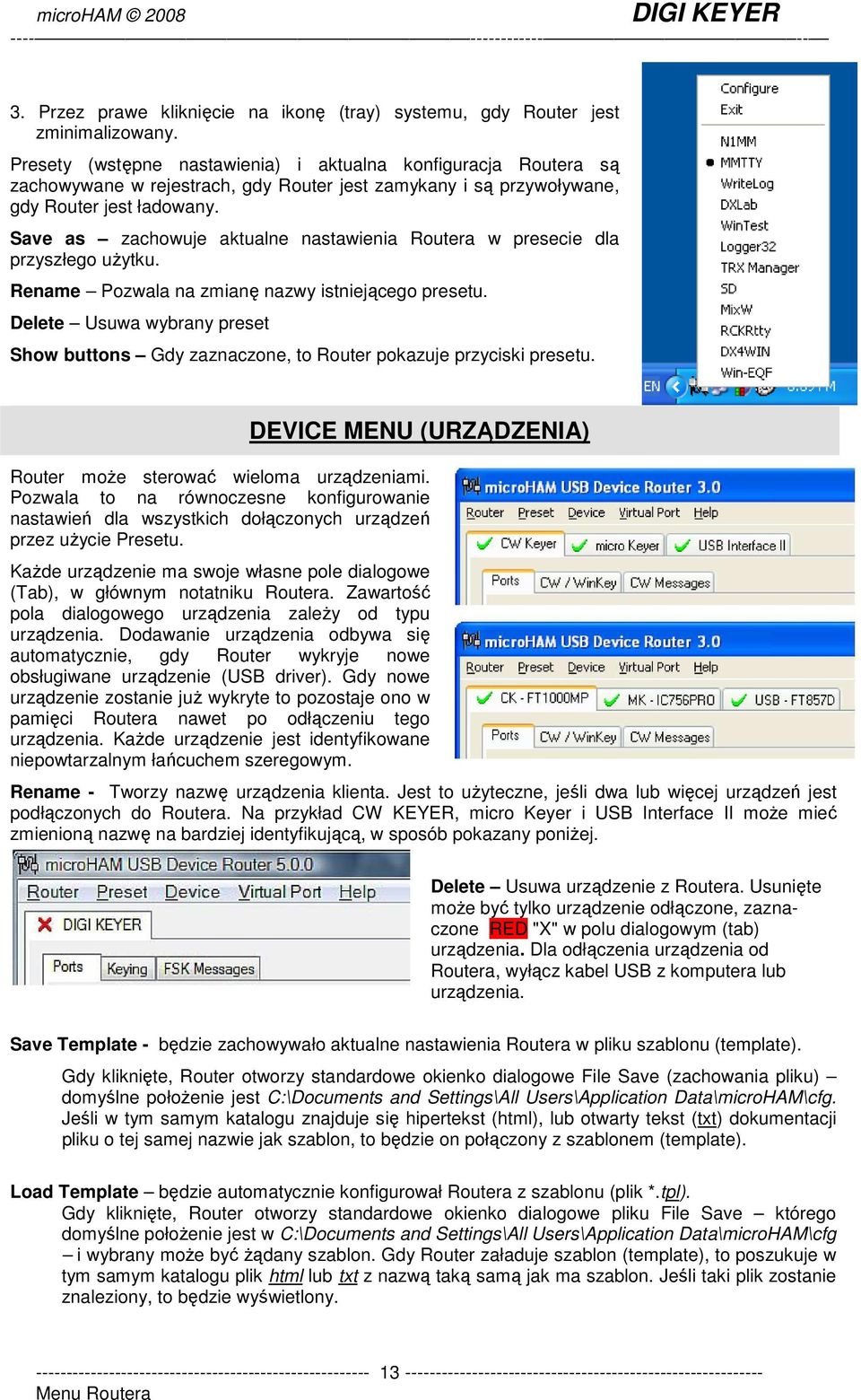 Save as zachowuje aktualne nastawienia Routera w presecie dla przyszłego uŝytku. Rename Pozwala na zmianę nazwy istniejącego presetu.