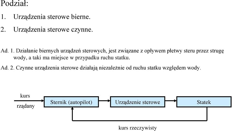 Działanie biernych urządzeń sterowych, jest związane z opływem płetwy steru przez strugę