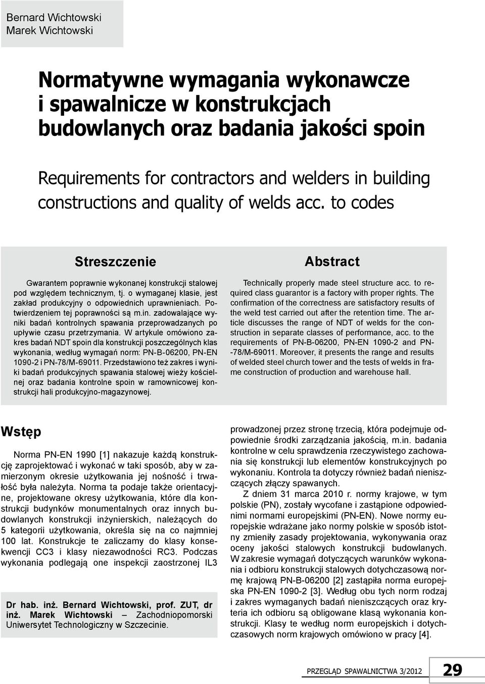 o wymaganej klasie, jest zakład produkcyjny o odpowiednich uprawnieniach. Potwierdzeniem tej poprawności są m.in.