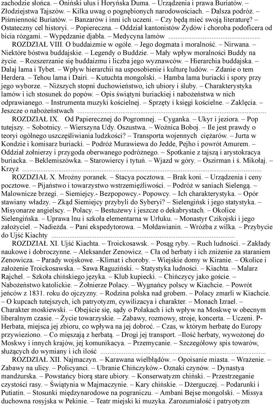 .. ROZDZIAŁ VIII. O buddaizmie w ogóle. Jego dogmata i moralność. Nirwana. Niektóre bóstwa buddajskie. Legendy o Buddzie. Mały wpływ moralności Buddy na życie.