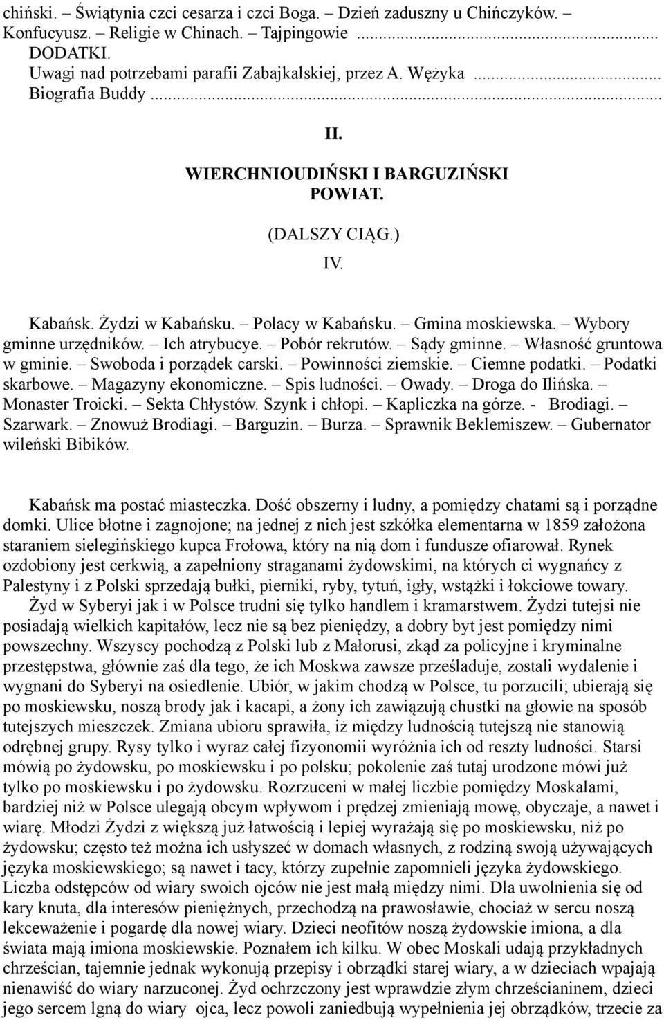 Pobór rekrutów. Sądy gminne. Własność gruntowa w gminie. Swoboda i porządek carski. Powinności ziemskie. Ciemne podatki. Podatki skarbowe. Magazyny ekonomiczne. Spis ludności. Owady. Droga do Ilińska.