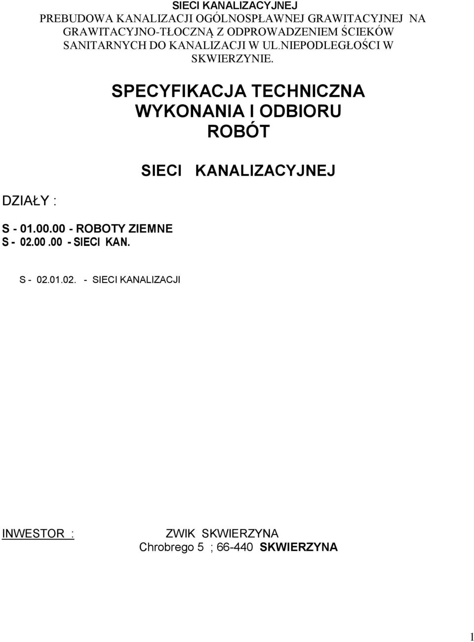 NIEPODLEGŁOŚCI W SKWIERZYNIE. S - 01.00.00 - ROBOTY ZIEMNE S - 02.00.00 - SIECI KAN.