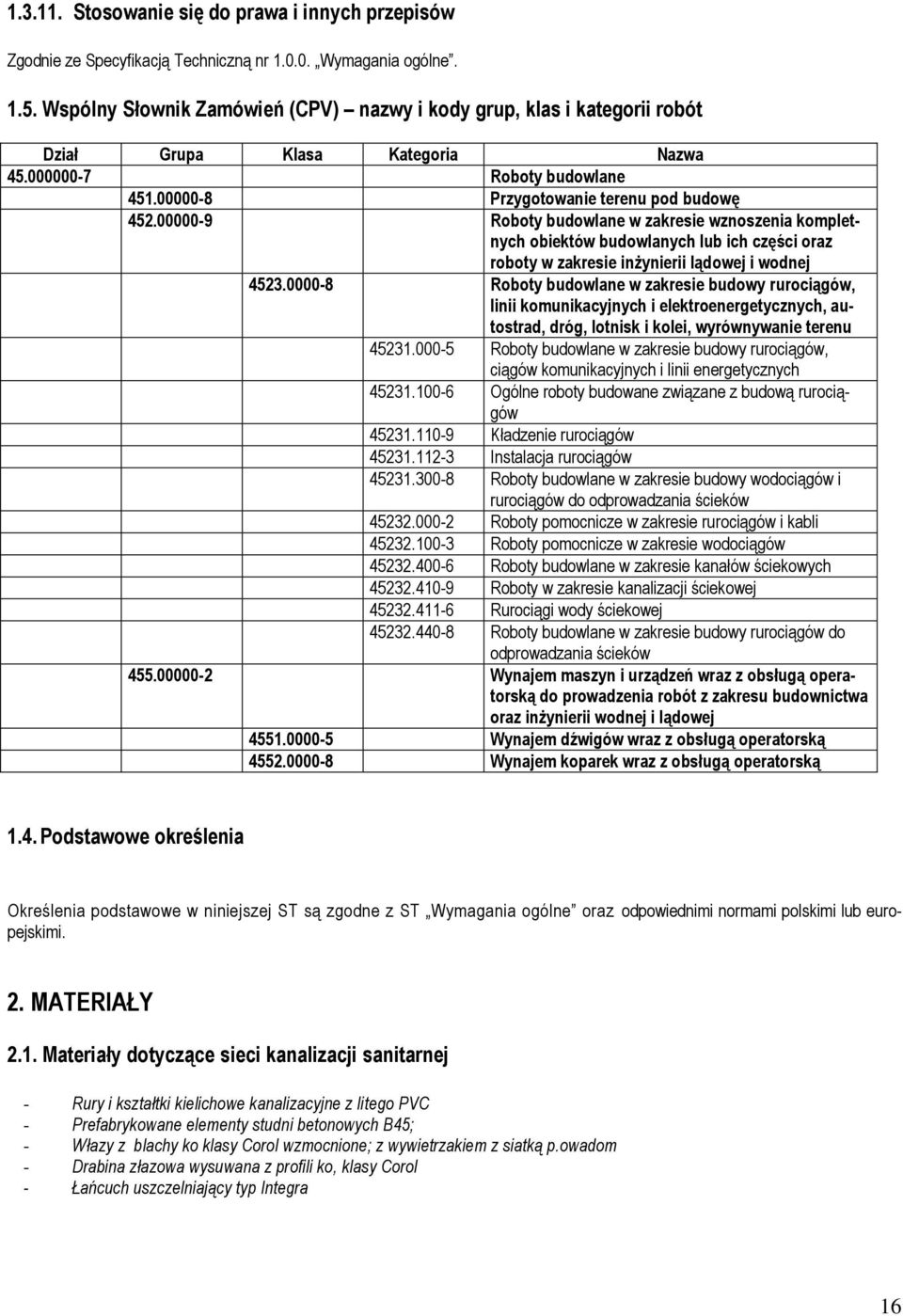 0000-8 Roboty budowlane w zakresie budowy rurociągów, linii komunikacyjnych i elektroenergetycznych, autostrad, dróg, lotnisk i kolei, wyrównywanie terenu 45231.