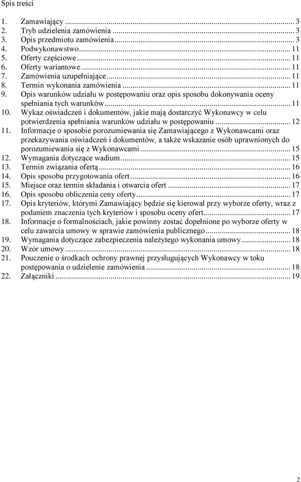 Wykaz oświadczeń i dokumentów, jakie mają dostarczyć Wykonawcy w celu potwierdzenia spełniania warunków udziału w postępowaniu... 12 11.