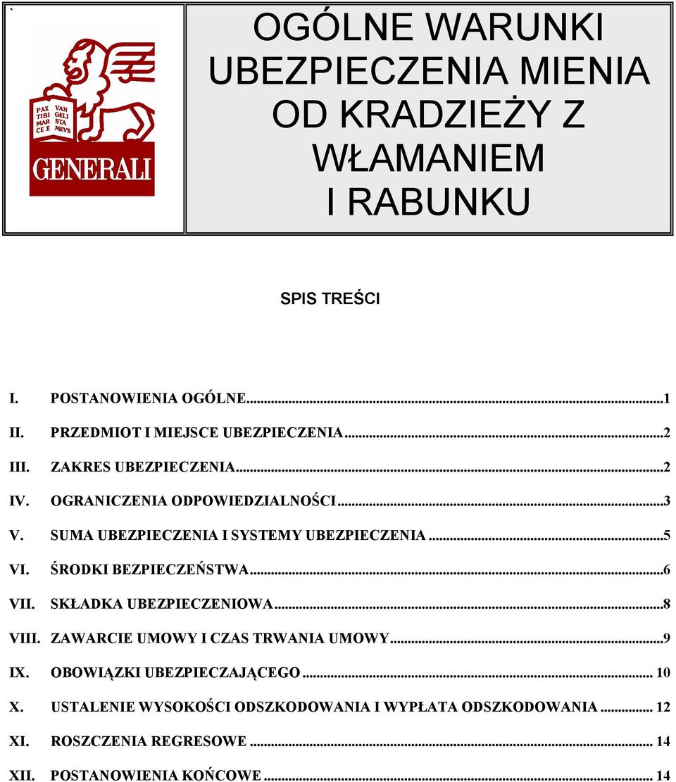 SUMA UBEZPIECZENIA I SYSTEMY UBEZPIECZENIA...5 VI. VII. ŚRODKI BEZPIECZEŃSTWA...6 SKŁADKA UBEZPIECZENIOWA...8 VIII.