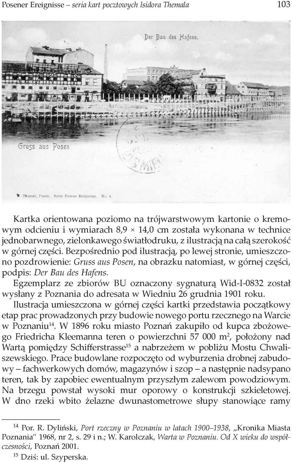 Bezpośrednio pod ilustracją, po lewej stronie, umieszczono pozdrowienie: Gruss aus Posen, na obrazku natomiast, w górnej części, podpis: Der Bau des Hafens.