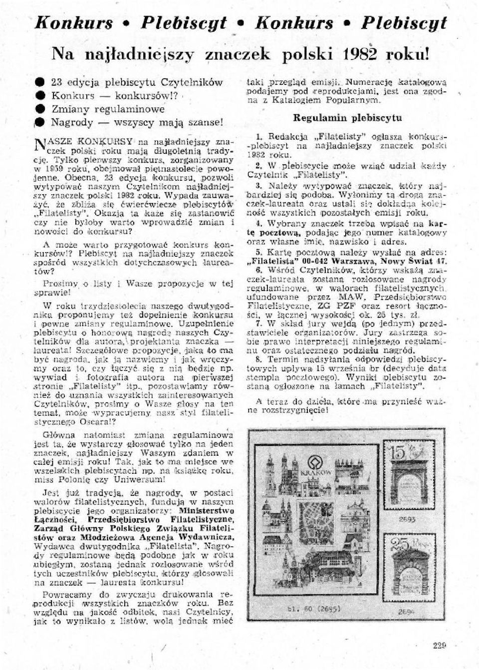 Obecna, 23 edycja konkursu, pozwoli wytypobiać naszym Czytelnikom najładniejszy znaczek polski 1962 roku. Wypada zauważyć, że kilka się owierćwiecze plebiscyt669 Filatelisty'.