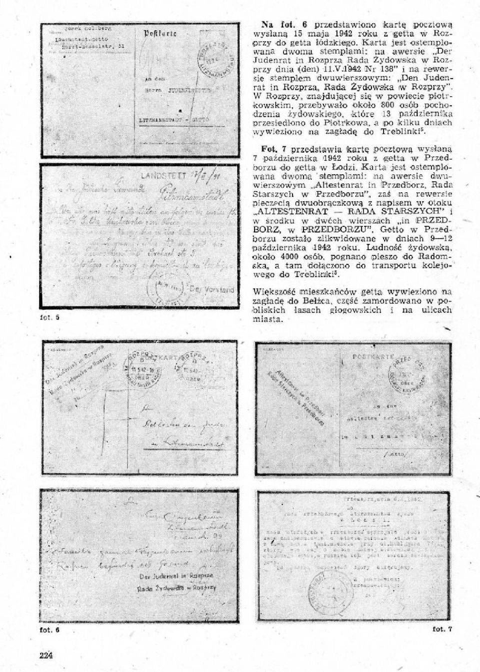 184i2 Nr 138" i na rewersie stemplem dwuwierszowym: Den Judearat in Rozprza, Rada Żydowska w RozPrzy". W Rozprzy, znajdującej się w powiecie piotrkowskim,.