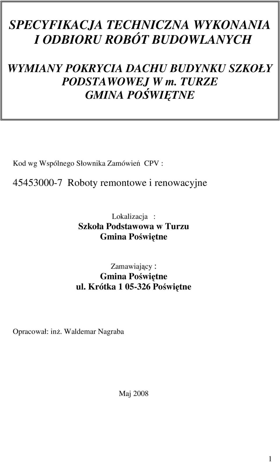 TURZE GMINA POŚWIĘTNE Kod wg Wspólnego Słownika Zamówień CPV : 45453000-7 Roboty remontowe i