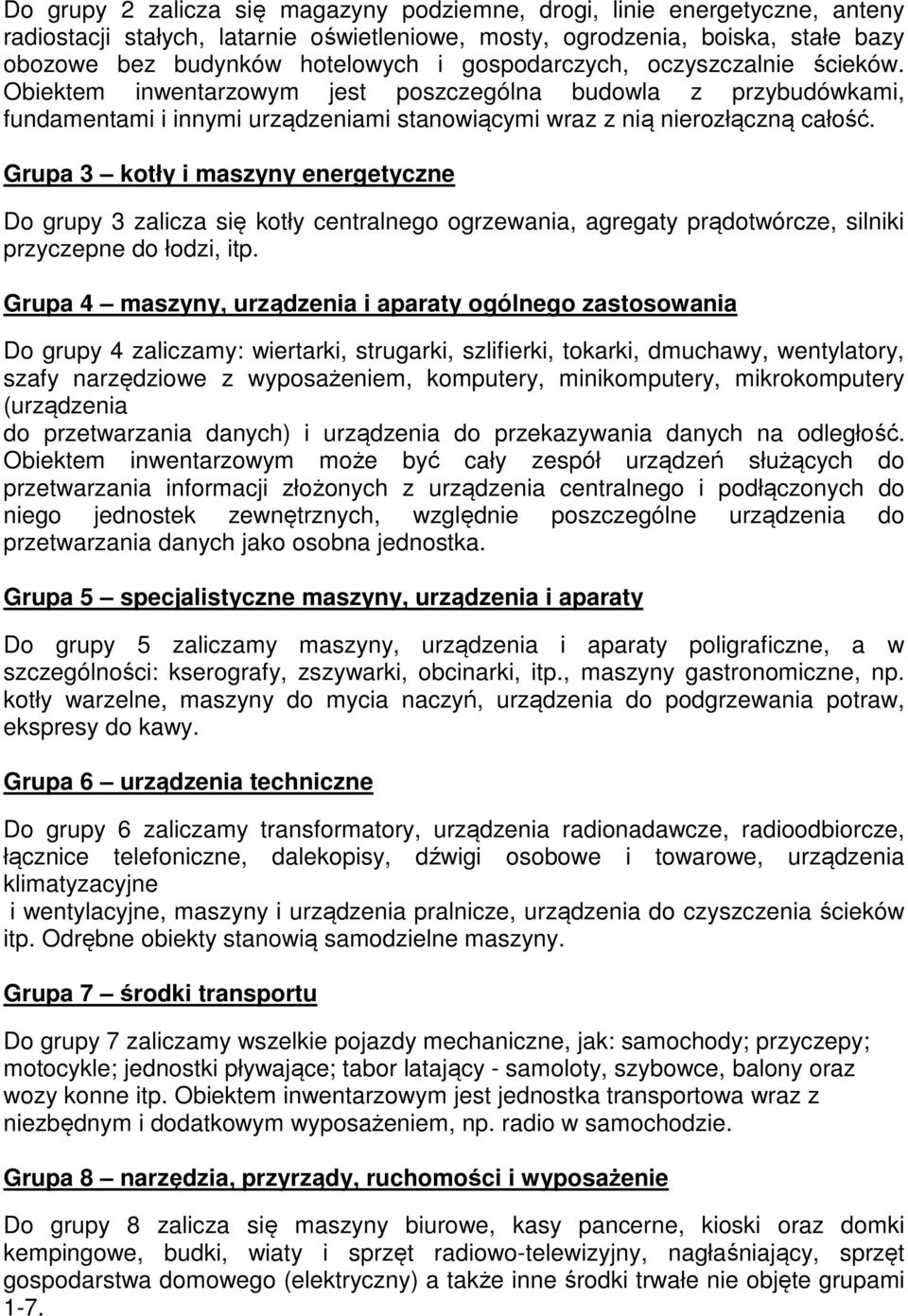 Grupa 3 kotły i maszyny energetyczne Do grupy 3 zalicza się kotły centralnego ogrzewania, agregaty prądotwórcze, silniki przyczepne do łodzi, itp.