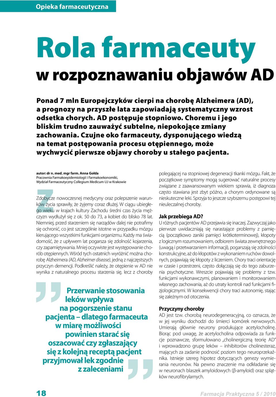 Czujne oko farmaceuty, dysponującego wiedzą na temat postępowania procesu otępiennego, może wychwycić pierwsze objawy choroby u stałego pacjenta. autor: dr n. med. mgr farm.