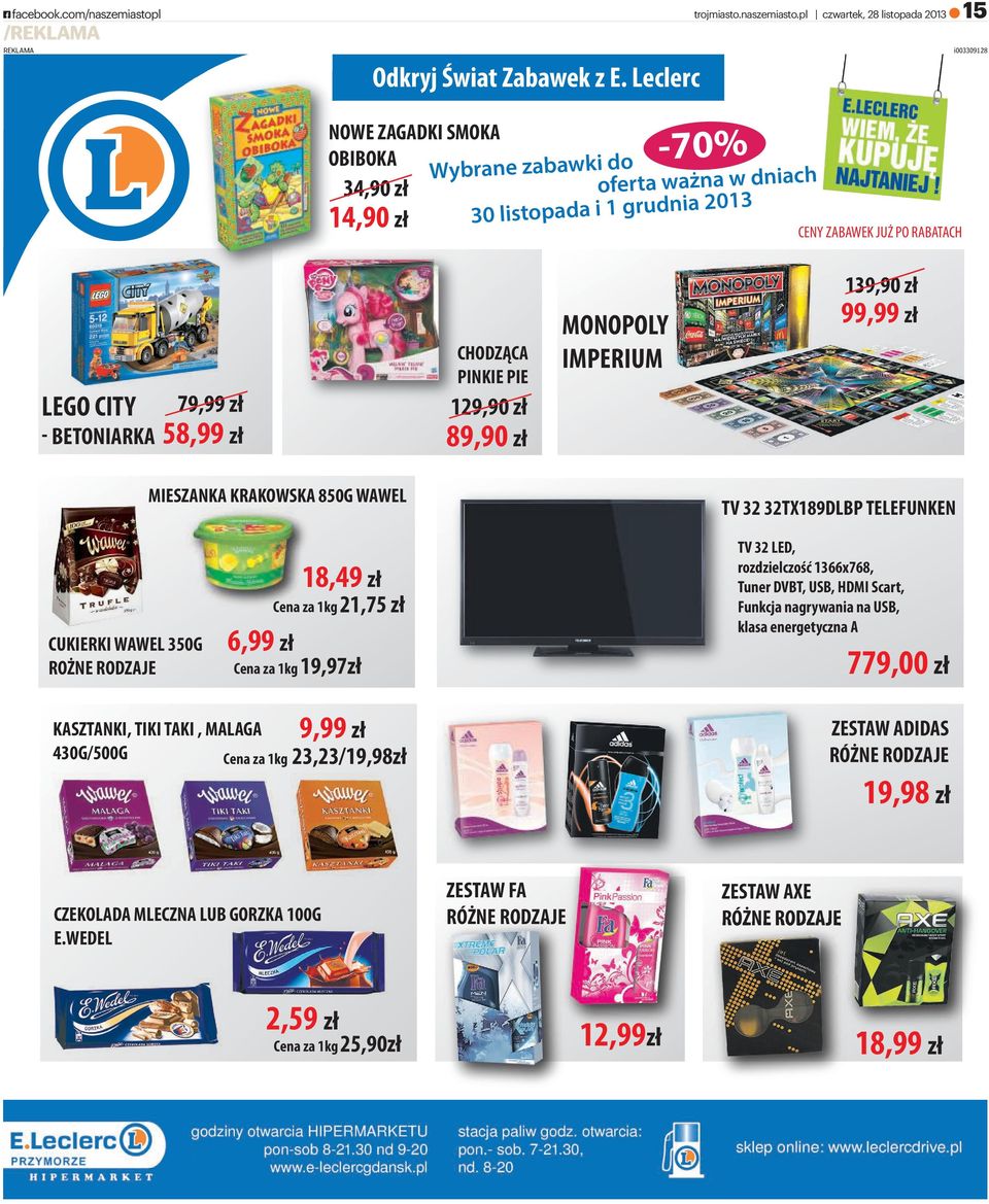 pl czwartek, 28 listopada 2013 a 15 i003309128 NOWE ZAGADKI SMOKA OBIBOKA 34,90 zł 14,90 zł Wybrane zabawki do -70% oferta ważna w dniach 30 listopada i 1 grudnia 2013 CENY ZABAWEK JUŻ PO RABATACH