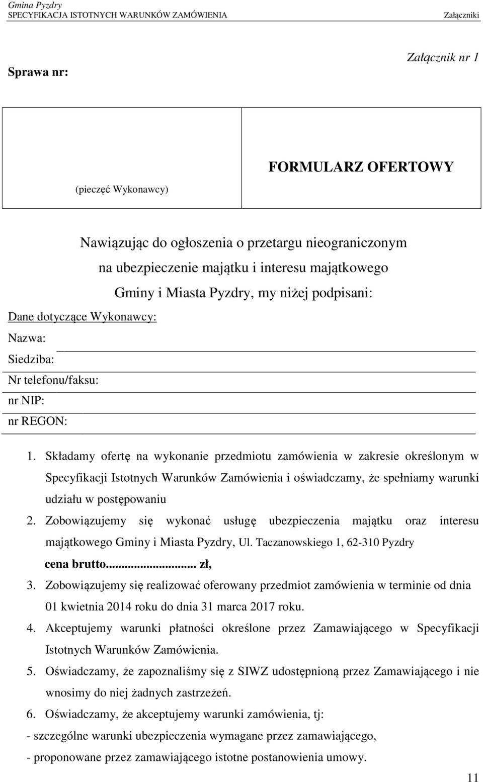 Składamy ofertę na wykonanie przedmiotu zamówienia w zakresie określonym w Specyfikacji Istotnych Warunków Zamówienia i oświadczamy, że spełniamy warunki udziału w postępowaniu 2.