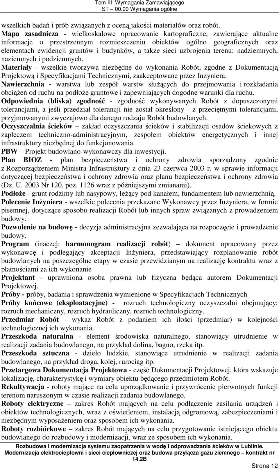 a takŝe sieci uzbrojenia terenu: nadziemnych, naziemnych i podziemnych.