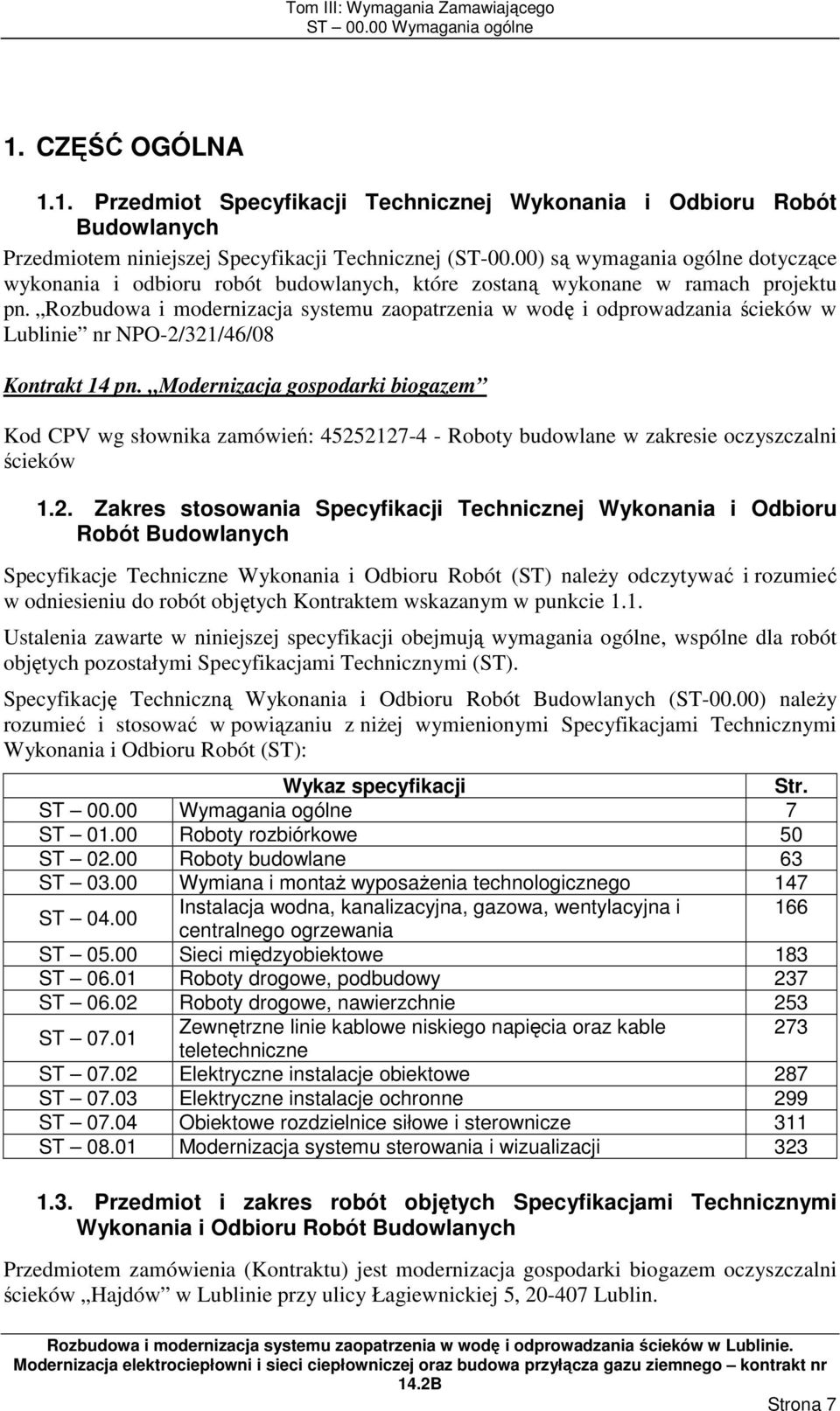 Rozbudowa i modernizacja systemu zaopatrzenia w wodę i odprowadzania ścieków w Lublinie nr NPO-2/321/46/08 Kontrakt 14 pn.