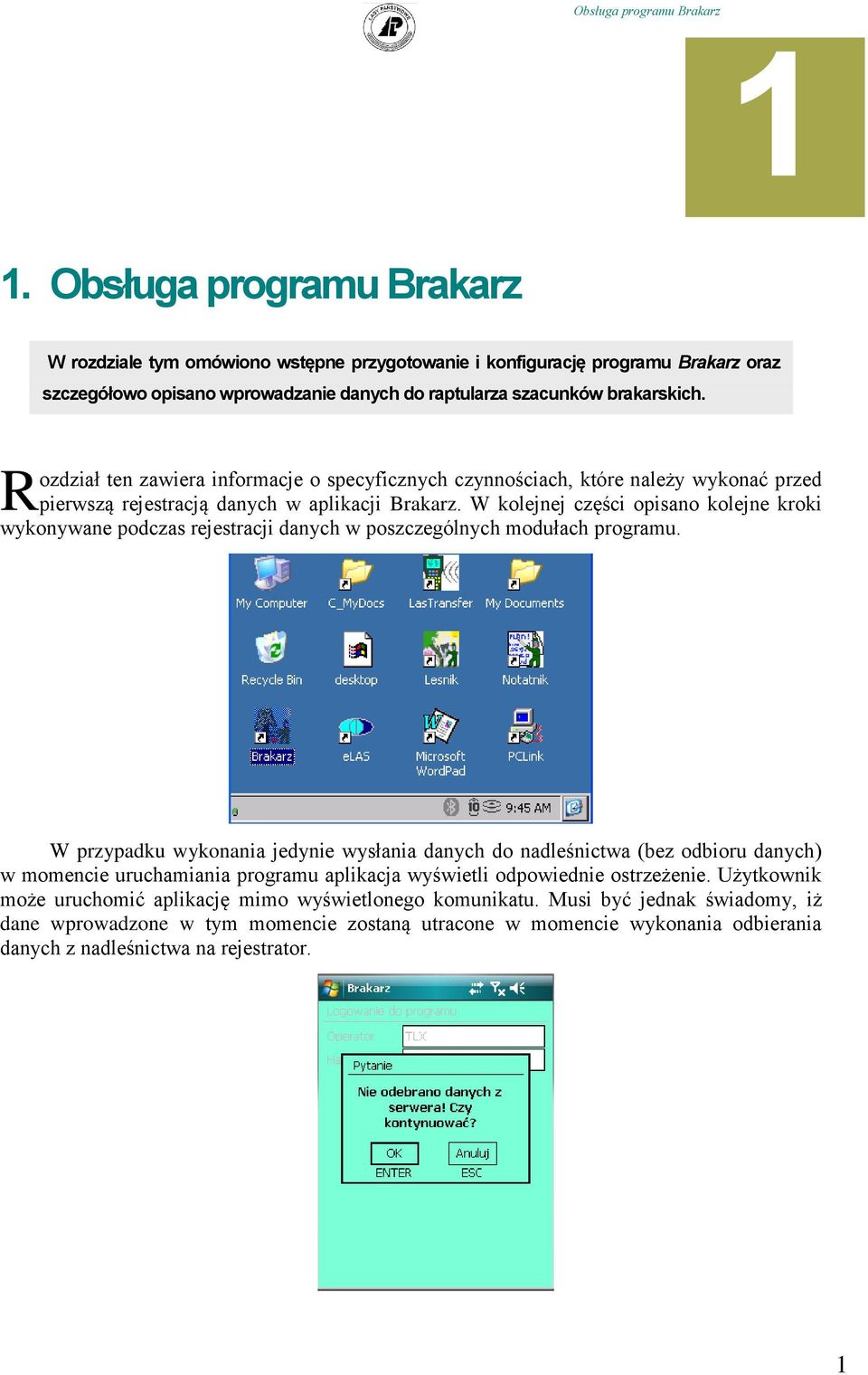 W kolejnej części opisano kolejne kroki wykonywane podczas rejestracji danych w poszczególnych modułach programu.