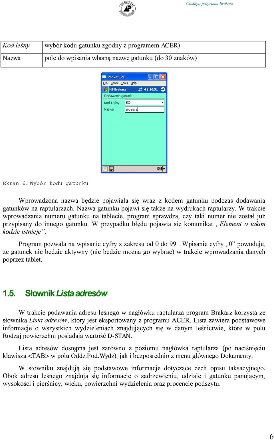 W trakcie wprowadzania numeru gatunku na tablecie, program sprawdza, czy taki numer nie został już przypisany do innego gatunku.