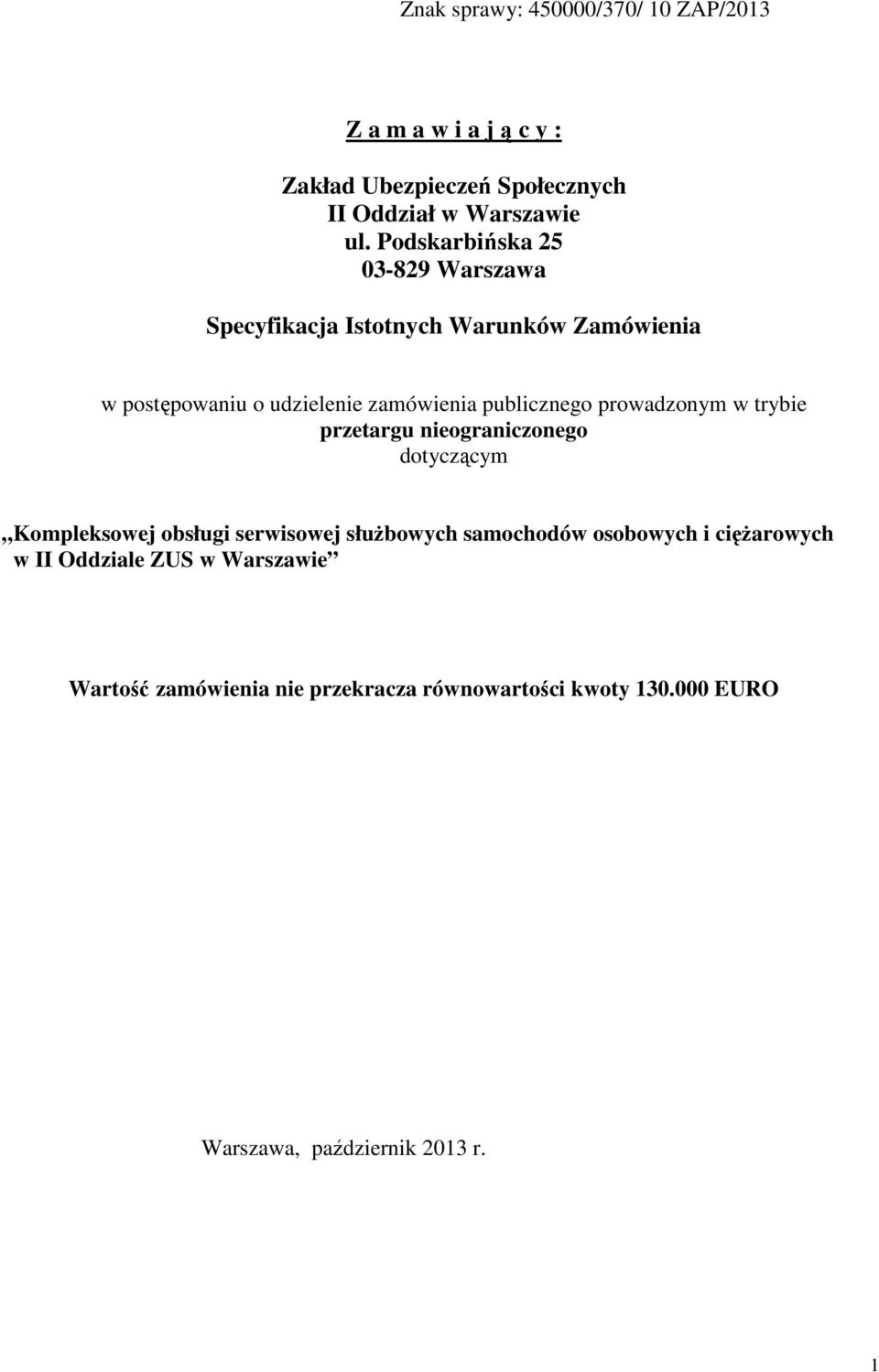 prowadzonym w trybie przetargu nieograniczonego dotyczącym Kompleksowej obsługi serwisowej słuŝbowych samochodów osobowych i