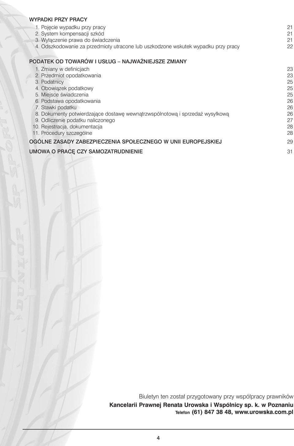 Podatnicy 25 4. Obowiàzek podatkowy 25 5. Miejsce Êwiadczenia 25 6. Podstawa opodatkowania 26 7. Stawki podatku 26 8. Dokumenty potwierdzajàce dostaw wewnàtrzwspólnotowà i sprzeda wysy kowà 26 9.